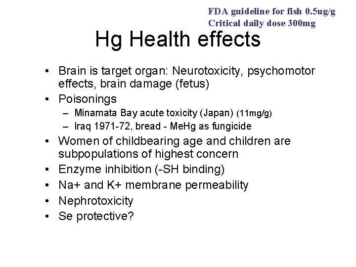 FDA guideline for fish 0. 5 ug/g Critical daily dose 300 mg Hg Health