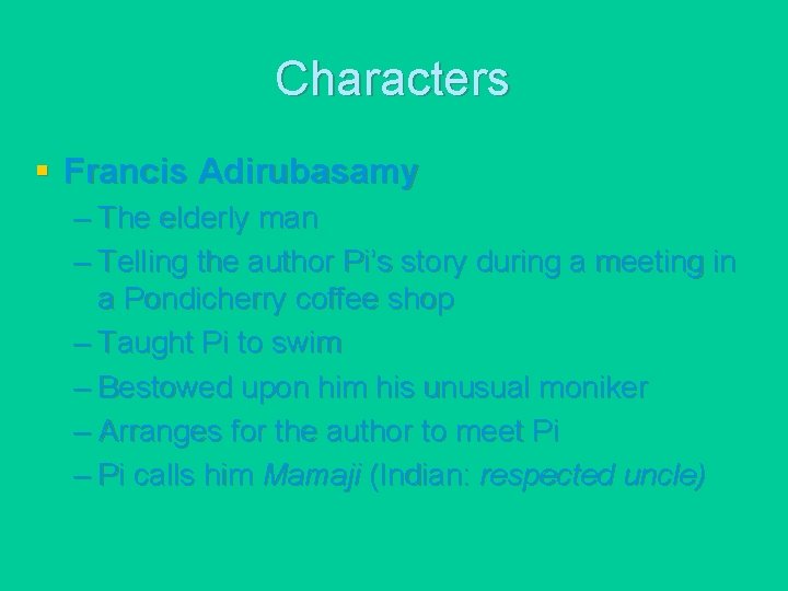 Characters § Francis Adirubasamy – The elderly man – Telling the author Pi’s story