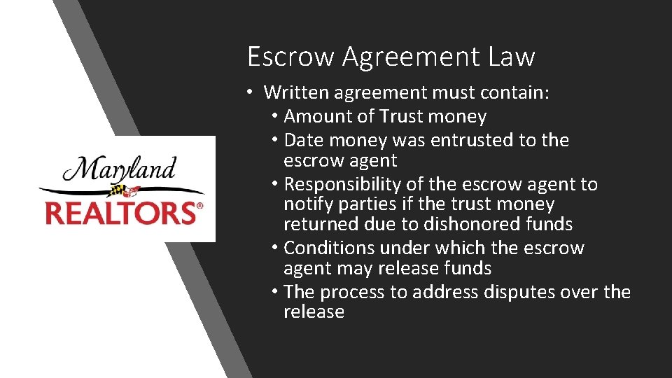 Escrow Agreement Law • Written agreement must contain: • Amount of Trust money •