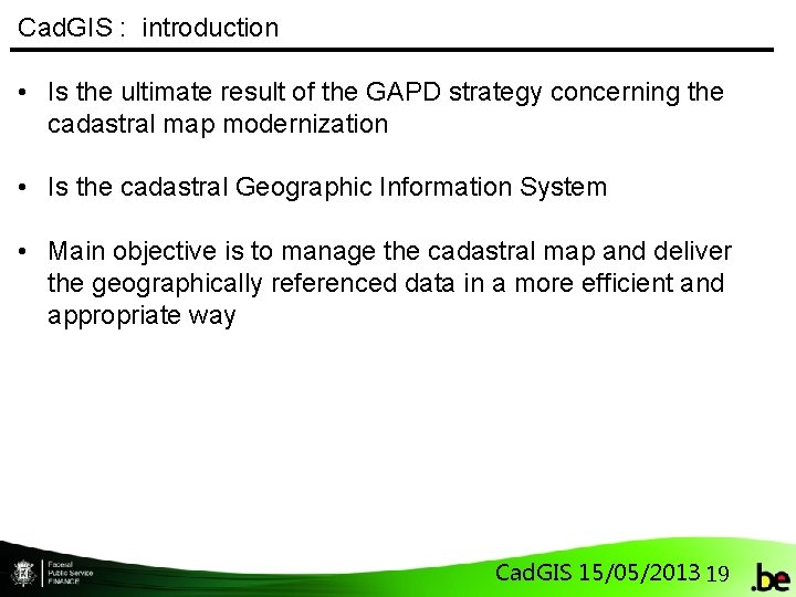 Cad. GIS : introduction • Is the ultimate result of the GAPD strategy concerning