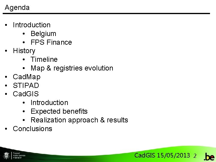Agenda • Introduction • Belgium • FPS Finance • History • Timeline • Map