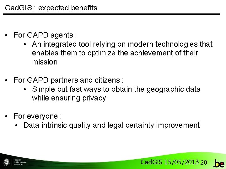 Cad. GIS : expected benefits • For GAPD agents : • An integrated tool