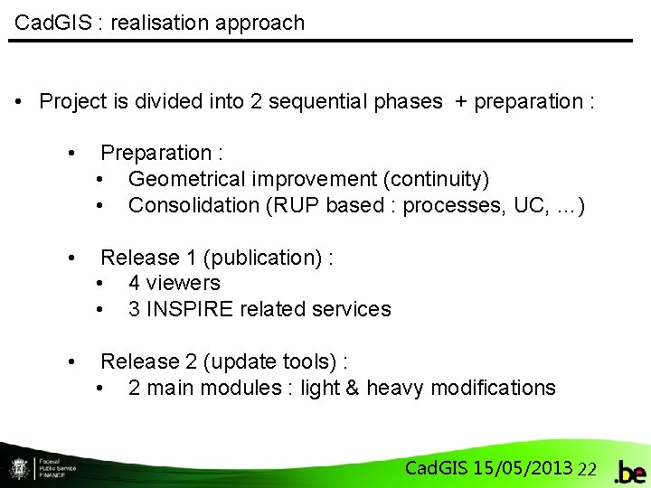 Cad. GIS : realisation approach • Project is divided into 2 sequential phases +