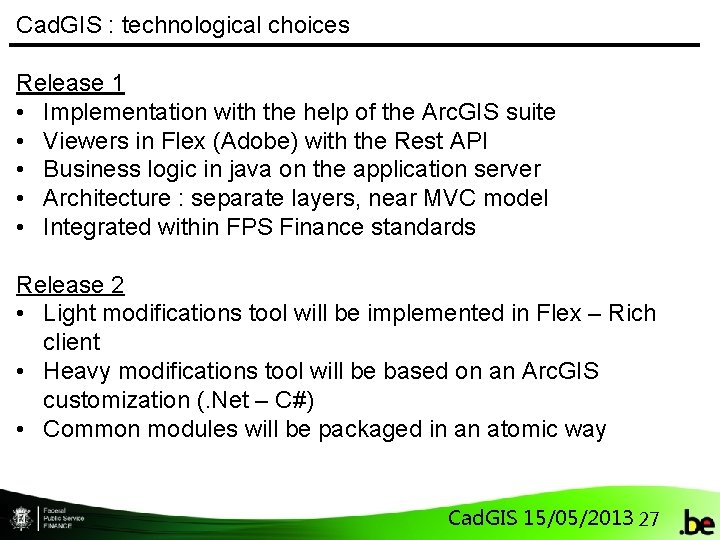 Cad. GIS : technological choices Release 1 • Implementation with the help of the