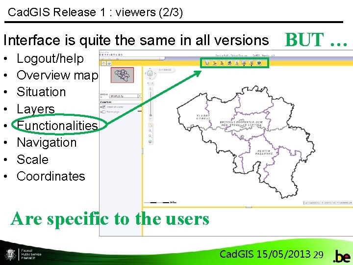 Cad. GIS Release 1 : viewers (2/3) Interface is quite the same in all