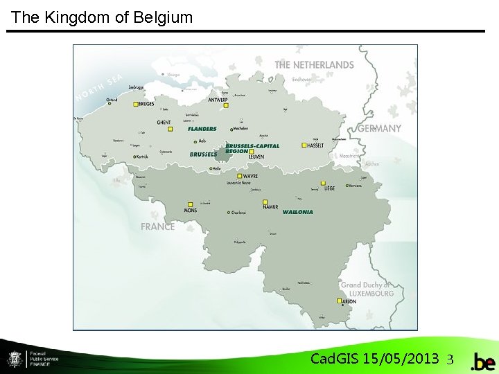 The Kingdom of Belgium Cad. GIS 15/05/2013 3 