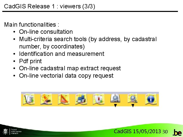 Cad. GIS Release 1 : viewers (3/3) Main functionalities : • On-line consultation •