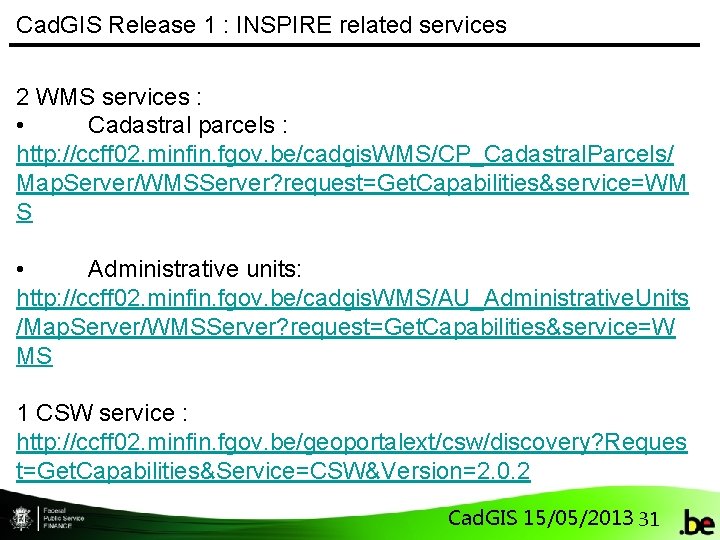 Cad. GIS Release 1 : INSPIRE related services 2 WMS services : • Cadastral