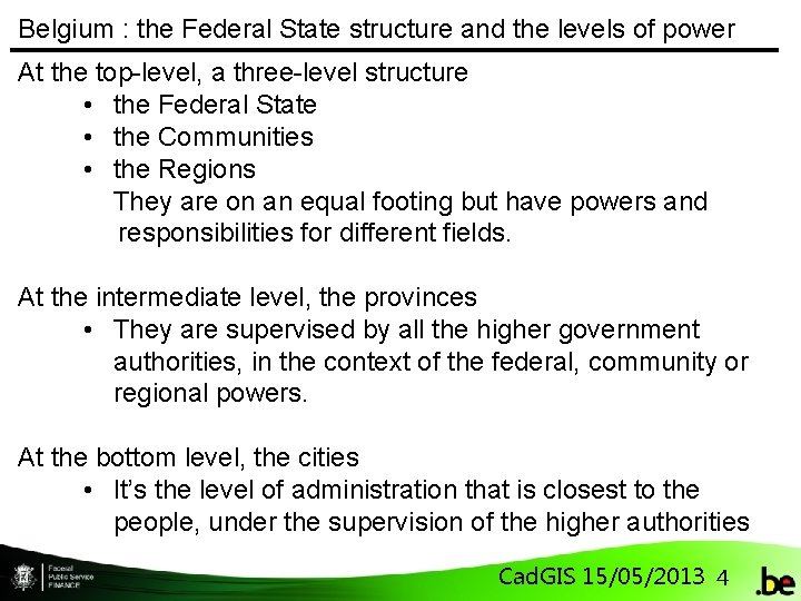 Belgium : the Federal State structure and the levels of power At the top-level,