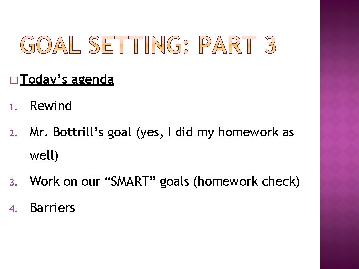 � Today’s agenda 1. Rewind 2. Mr. Bottrill’s goal (yes, I did my homework