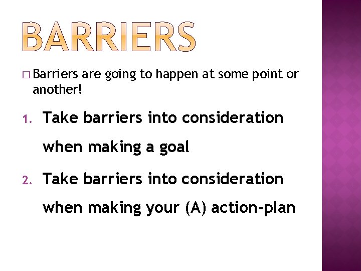 � Barriers are going to happen at some point or another! 1. Take barriers