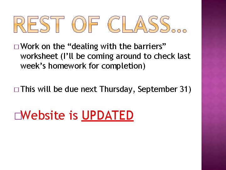 � Work on the “dealing with the barriers” worksheet (I’ll be coming around to