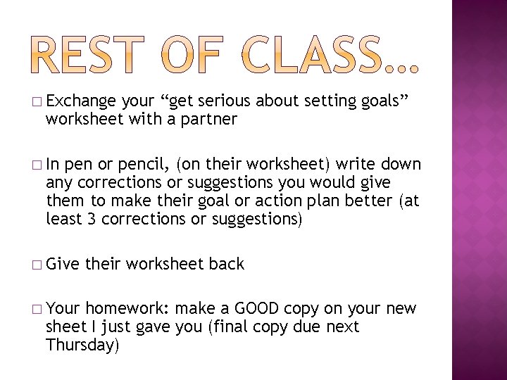� Exchange your “get serious about setting goals” worksheet with a partner � In