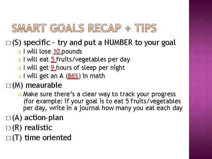 � (S) specific – try and put a NUMBER to your goal I I