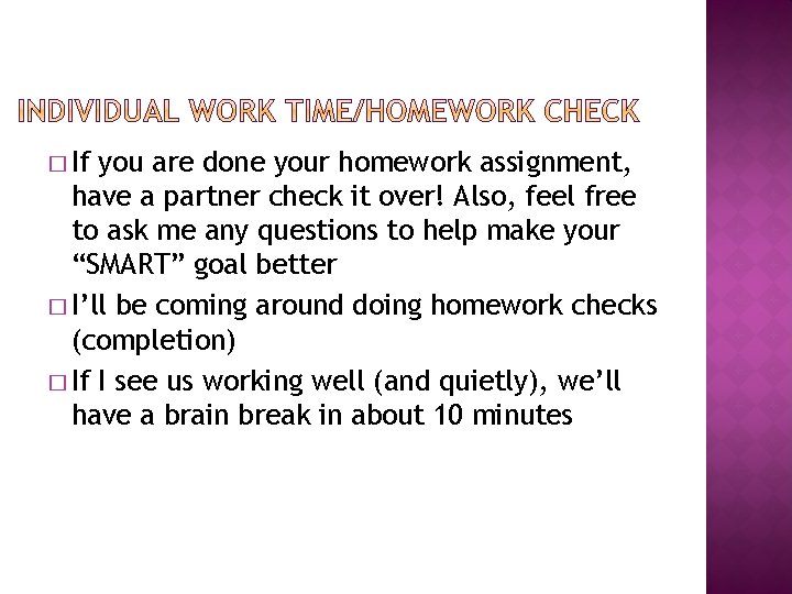 � If you are done your homework assignment, have a partner check it over!