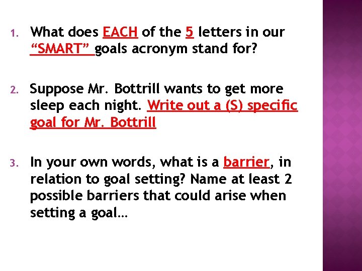 1. What does EACH of the 5 letters in our “SMART” goals acronym stand