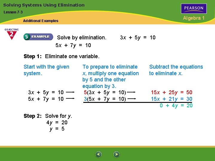 Solving Systems Using Elimination Lesson 7 -3 Algebra 1 Additional Examples Solve by elimination. Solving Systems Using Elimination Lesson 7 -3 Algebra 1 Additional Examples Solve by elimination.