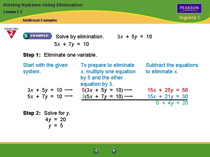 Solving Systems Using Elimination Lesson 7 -3 Algebra 1 Additional Examples Solve by elimination.