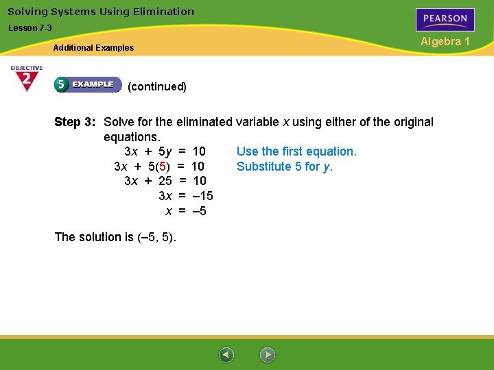 Solving Systems Using Elimination Lesson 7 -3 Additional Examples Algebra 1 (continued) Step 3: Solving Systems Using Elimination Lesson 7 -3 Additional Examples Algebra 1 (continued) Step 3: