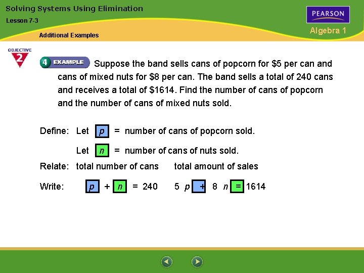 Solving Systems Using Elimination Lesson 7 -3 Algebra 1 Additional Examples Suppose the band