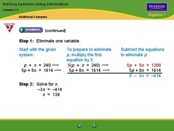 Solving Systems Using Elimination Lesson 7 -3 Algebra 1 Additional Examples (continued) Step 1: