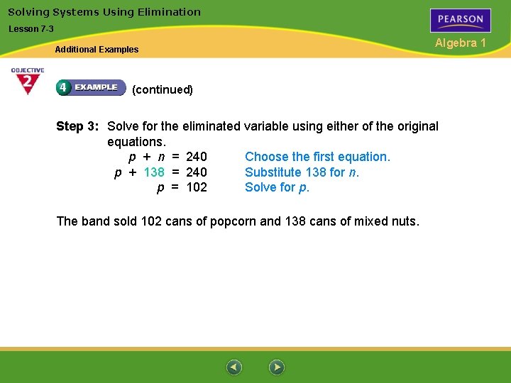 Solving Systems Using Elimination Lesson 7 -3 Additional Examples Algebra 1 (continued) Step 3: Solving Systems Using Elimination Lesson 7 -3 Additional Examples Algebra 1 (continued) Step 3: