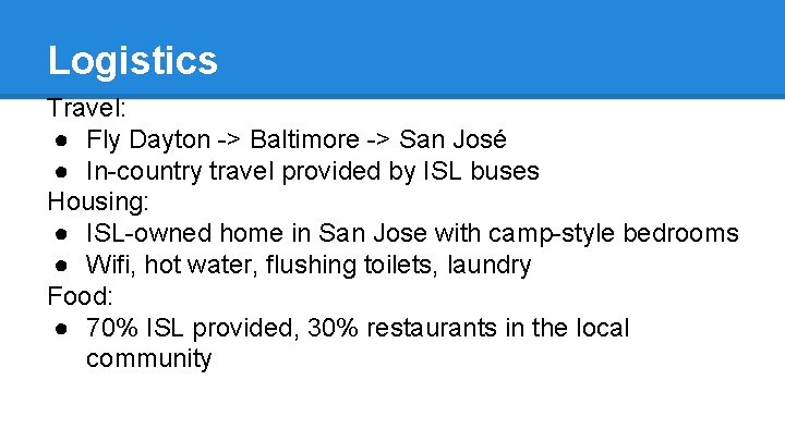 Logistics Travel: ● Fly Dayton -> Baltimore -> San José ● In-country travel provided