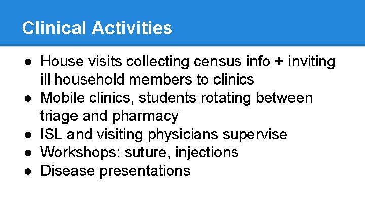 Clinical Activities ● House visits collecting census info + inviting ill household members to