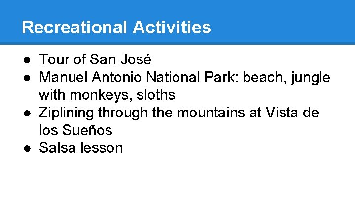 Recreational Activities ● Tour of San José ● Manuel Antonio National Park: beach, jungle