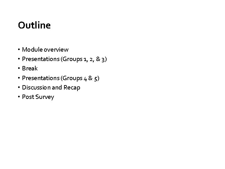 Outline • Module overview • Presentations (Groups 1, 2, & 3) • Break •