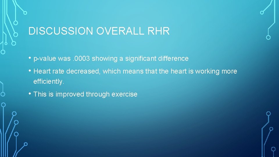 DISCUSSION OVERALL RHR • p-value was. 0003 showing a significant difference • Heart rate