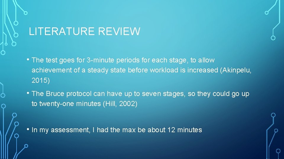 LITERATURE REVIEW • The test goes for 3 -minute periods for each stage, to