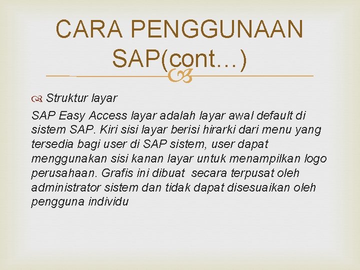 CARA PENGGUNAAN SAP(cont…) Struktur layar SAP Easy Access layar adalah layar awal default di