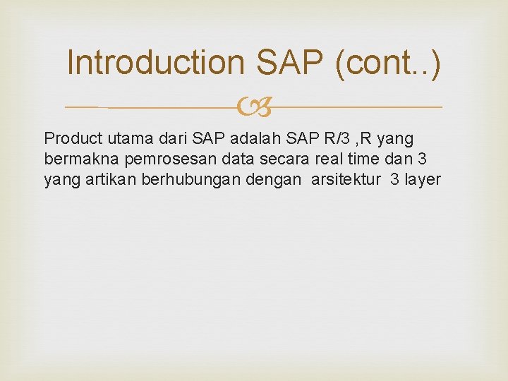 Introduction SAP (cont. . ) Product utama dari SAP adalah SAP R/3 , R