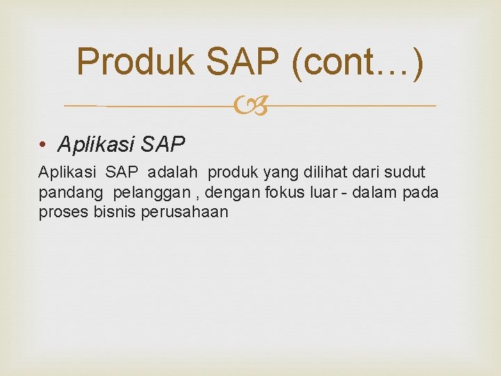 Produk SAP (cont…) • Aplikasi SAP adalah produk yang dilihat dari sudut pandang pelanggan