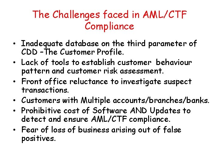 The Challenges faced in AML/CTF Compliance • Inadequate database on the third parameter of