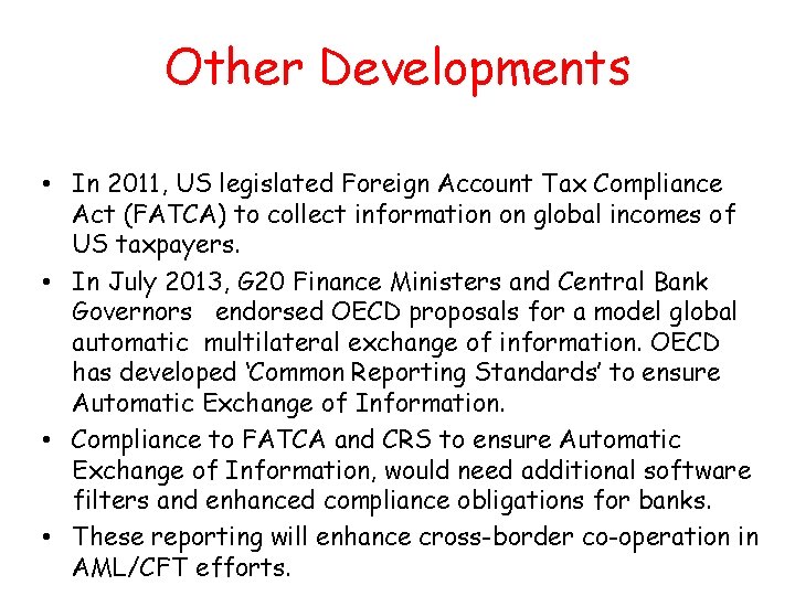 Other Developments • In 2011, US legislated Foreign Account Tax Compliance Act (FATCA) to