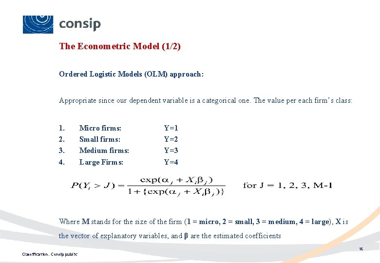 The Econometric Model (1/2) Ordered Logistic Models (OLM) approach: approach Appropriate since our dependent