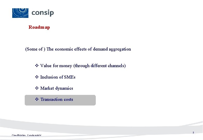 Roadmap (Some of ) The economic effects of demand aggregation v Value for money