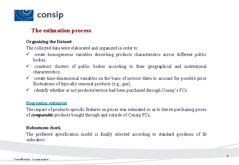 The estimation process Organizing the Dataset The collected data were elaborated and organized in