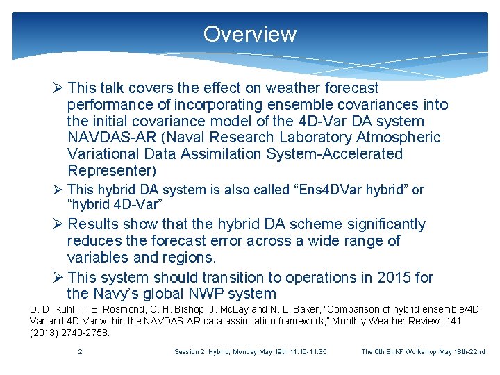 Overview Ø This talk covers the effect on weather forecast performance of incorporating ensemble