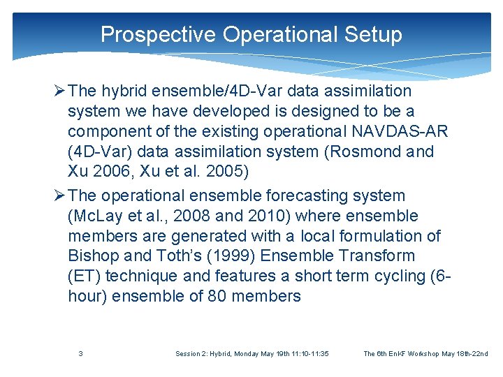 Prospective Operational Setup Ø The hybrid ensemble/4 D-Var data assimilation system we have developed