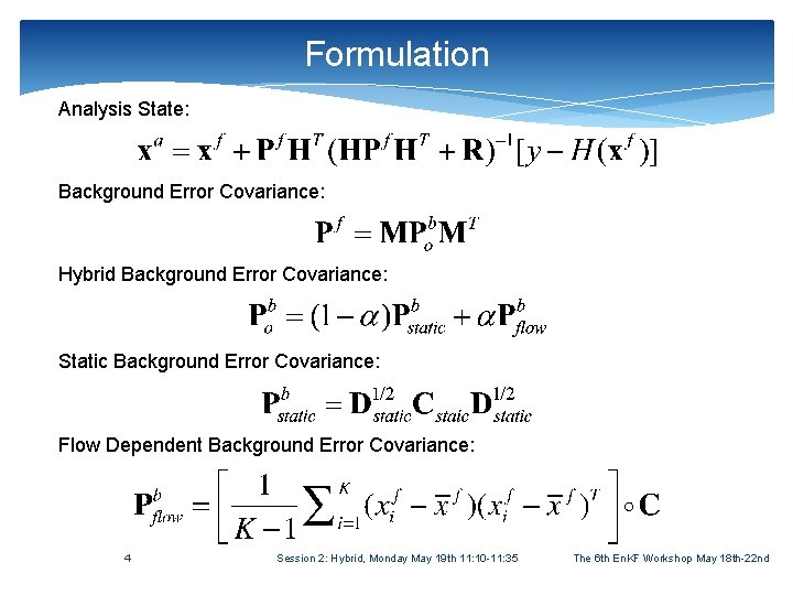 Formulation Analysis State: Background Error Covariance: Hybrid Background Error Covariance: Static Background Error Covariance: