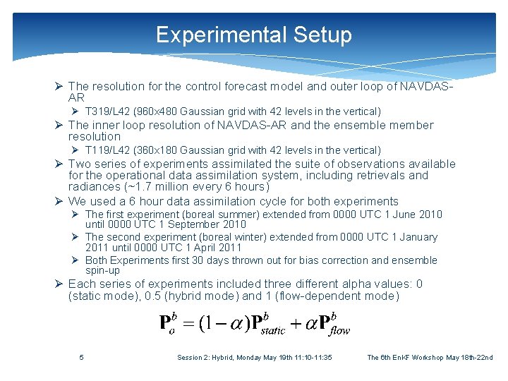 Experimental Setup Ø The resolution for the control forecast model and outer loop of