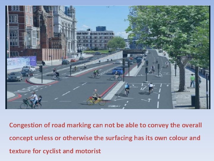 Congestion of road marking can not be able to convey the overall concept unless