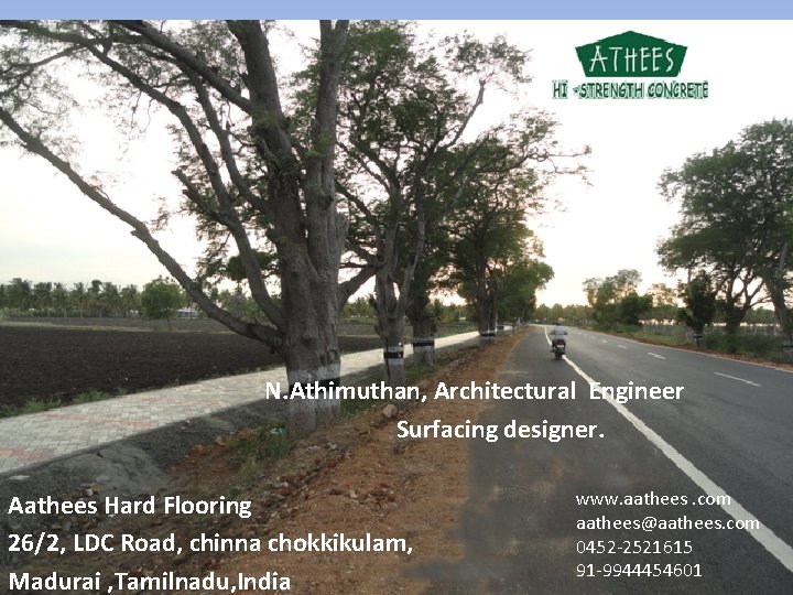 N. Athimuthan, Architectural Engineer Surfacing designer. Aathees Hard Flooring 26/2, LDC Road, chinna chokkikulam,