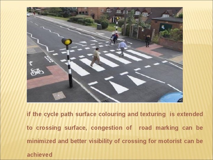 if the cycle path surface colouring and texturing is extended to crossing surface, congestion