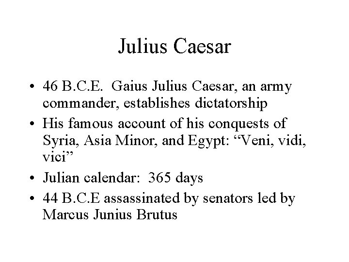 Julius Caesar • 46 B. C. E. Gaius Julius Caesar, an army commander, establishes