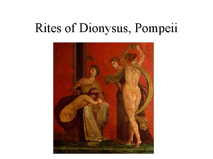 Rites of Dionysus, Pompeii 
