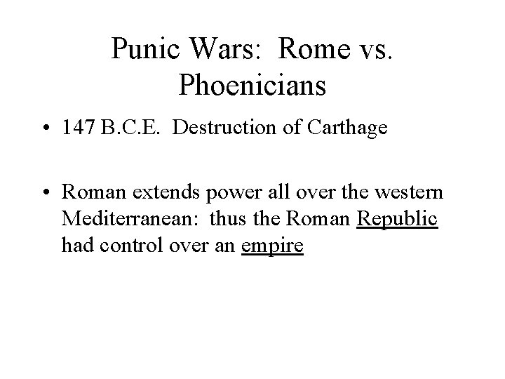 Punic Wars: Rome vs. Phoenicians • 147 B. C. E. Destruction of Carthage •